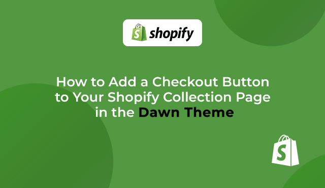 How to Add a Checkout Button to Your Shopify Collection Page in the Dawn Theme