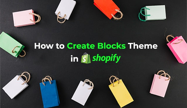 How to create blocks theme in shopify